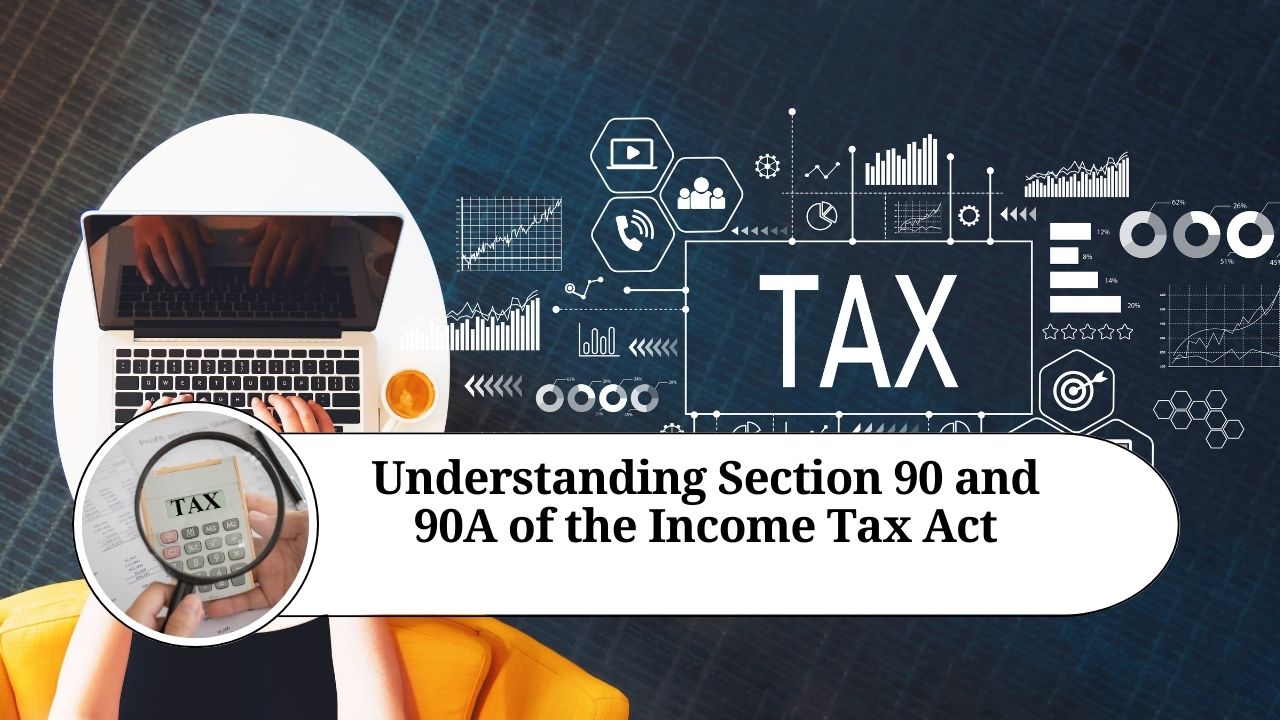 understanding-sections-90-90a-and-91-of-the-income-tax-act